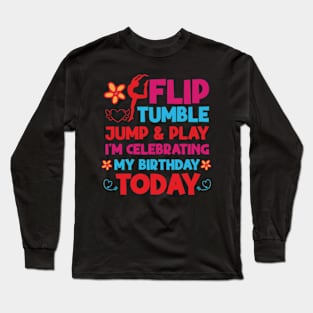 Flip Tumple Jump And Play Funny Rhythmic Gymnastics Birthday Long Sleeve T-Shirt